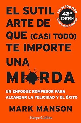 El sutil arte de que (casi todo) te importe una m*erda, Mark Manson