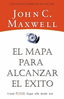 El mapa para alcanzar el éxito, John C. Maxwell